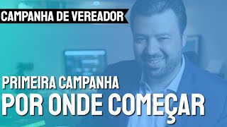 Primeira campanha de vereador por onde começar [upl. by Darwen706]