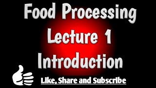 Lecture 1 food processing introduction [upl. by Ignaz]