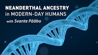 Neanderthal Ancestry in ModernDay Humans with Svante Pääbo [upl. by Okiam277]