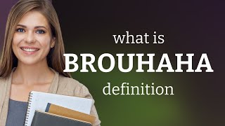 Brouhaha  BROUHAHA definition [upl. by Winnifred]