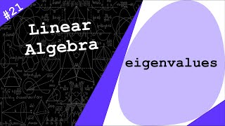 Eigenvalues amp Eigenvectors  Linear Algebra 21 [upl. by Beichner288]