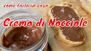 ricetta CREMA DI NOCCIOLE fatta in casa BUONISSIMA crema spalmabile al cioccolato [upl. by Suired]