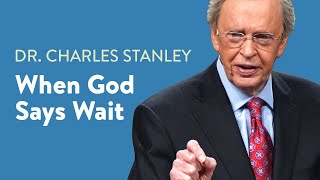 When God Says Wait – Dr Charles Stanley [upl. by Onida]