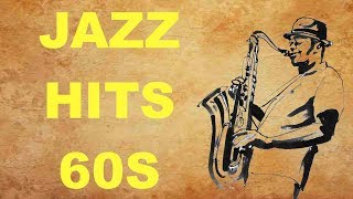 Jazz Hits of the 60’s Best of Jazz Music and Jazz Songs 60s and 60s Jazz Hits Playlist [upl. by Aenet]