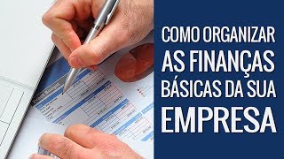 Como Organizar as Finanças Básicas da Sua Empresa [upl. by Dorison290]