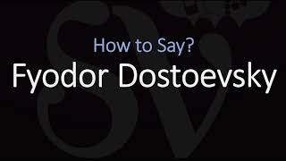 How to Pronounce Fyodor Dostoevsky CORRECTLY [upl. by Ydnarb]