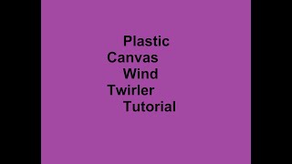 Tutorial Plastic Canvas Wind Twirler [upl. by Atiekram324]