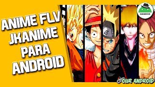 Como Ver y Descargar Anime Gratis en Android  Animeflv JKanime para Android 2017  Our Android [upl. by Aihsak]