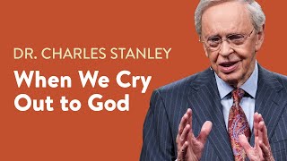 When We Cry Out to God – Dr Charles Stanley [upl. by Hudson83]