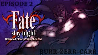 FateStay Night UBW Abridged  Ep2 BurrZerrCarr [upl. by Nerte]