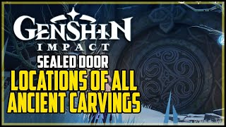 All Ancient Carving Locations Genshin Impact How to Open Dragonspine Sealed Door [upl. by Swift580]