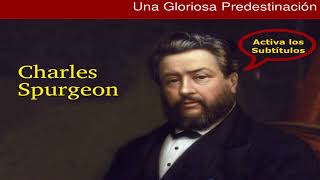 ¿Qué es la predestinación ¿Es bíblica la predestinación  Charles Spurgeon [upl. by Vivia59]