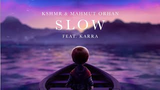 KSHMR amp Mahmut Orhan  Slow feat KARRA Official Audio [upl. by Mcconnell97]