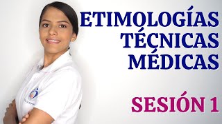 TERMINOLOGÍA MÉDICA  ETIMOLOGÍAS Y TÉCNICAS MÉDICAS SESIÓN 1 [upl. by Aynam919]