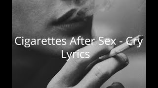 Cigarettes After Sex  Cry Lyrics [upl. by Gerdeen]