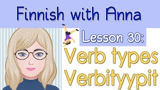 Learn Finnish Lesson 30 Verb types  Verbityypit [upl. by Sonitnatsok412]