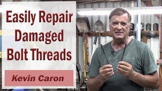 How to Repair Damaged Threads on a Bolt  Kevin Caron [upl. by Geller]