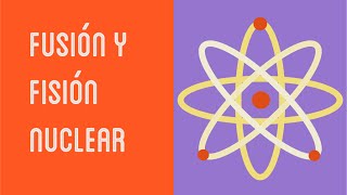 Fusión y fisión nuclear [upl. by Drofyar195]