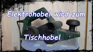 Aus Elektrohobel wird Tischhobel  Hobelmaschine [upl. by Akamaozu]