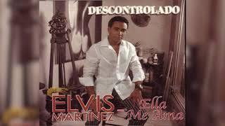 Elvis Martinez  Ella me ama Audio Oficial álbum Musical Descontrolado  2004 [upl. by Tomi]