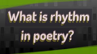 What is rhythm in poetry [upl. by Elleoj]