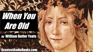 WHEN YOU ARE OLD by William Butler Yeats  FULL Poem  Greatest AudioBooks [upl. by Ebehp445]