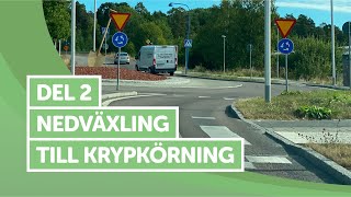 ÖVNINGSKÖR  Nedväxling till krypkörning  Fördjupning [upl. by Eibbil]