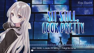 Sit Still Look Pretty  Nightcore  Lyrics [upl. by Ailahs]