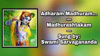 Adharam Madhuram Madhurashtakam Sung by  Swami Sarvagananda [upl. by Assenaj]