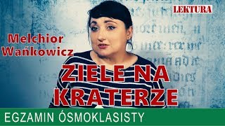 02 Melchior Wańkowicz quotZiele na kraterzequot Przygotowanie do egzaminu ósmoklasisty [upl. by Bliss]