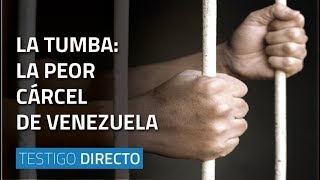 La tumba la peor cárcel de Venezuela  Testigo Directo HD [upl. by Jaye136]