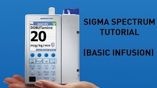 Sigma Spectrum Infusion Pump  Overview and Basic Infusion [upl. by Ailati]