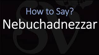 How to Pronounce Nebuchadnezzar CORRECTLY [upl. by Enilav]