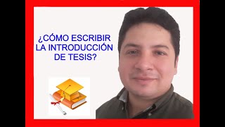 CÓMO REDACTAR LA Introducción de tesis  HOW TO WRITE THE Thesis Introduction [upl. by Arikahs]