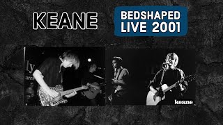 Keane  Bedshaped Live 2001 [upl. by Maggie]