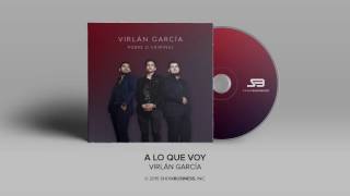 Virlan Garcia  A Lo Que Voy Official Audio [upl. by Morry907]