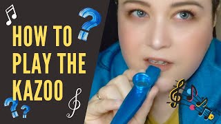 How to Play the Kazoo  a basic tutorial [upl. by Kanya]