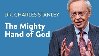 The Mighty Hand of God – Dr Charles Stanley [upl. by Llyrrad942]