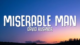 David Kushner  Miserable Man Lyrics [upl. by Rafiq]