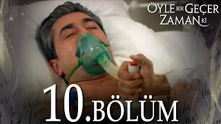 Öyle Bir Geçer Zaman Ki 10 Bölüm  Full Bölüm [upl. by Funch]