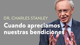 Cuando apreciamos nuestras bendiciones – Dr Charles Stanley [upl. by Rachel]