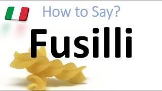 How to Pronounce Fusilli Italian Pasta Pronunciation [upl. by Ramyaj]