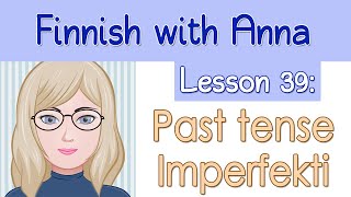 Learn Finnish Lesson 39 Past tense  Imperfekti [upl. by Ahseen]